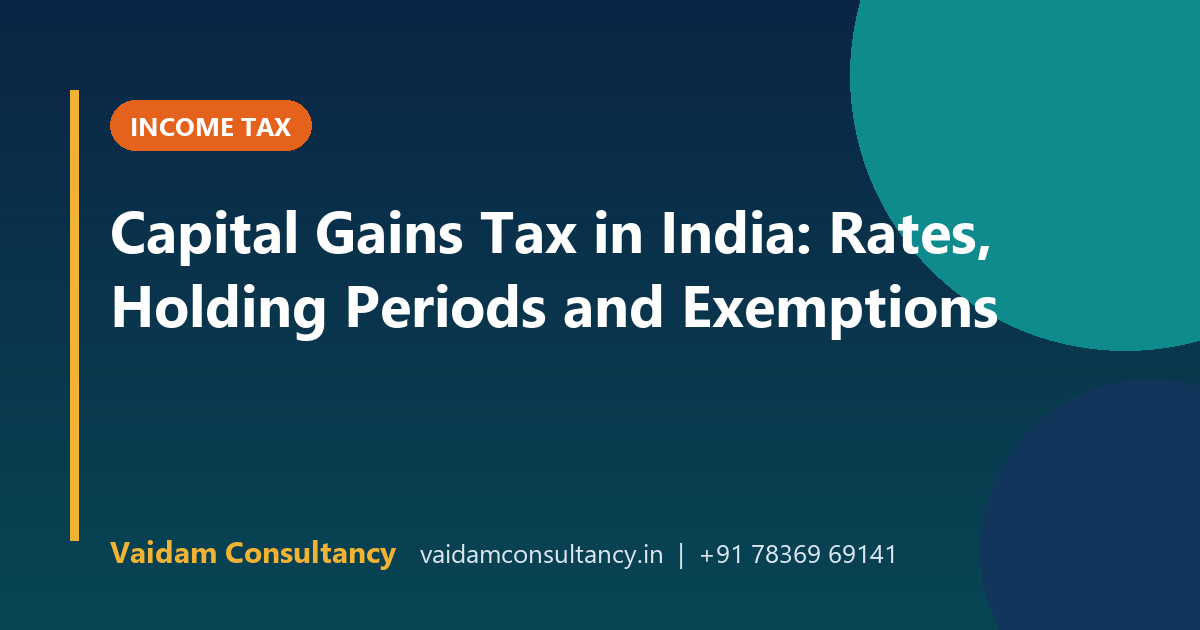 Capital Gains Tax in India: Rates, Holding Periods and Exemptions