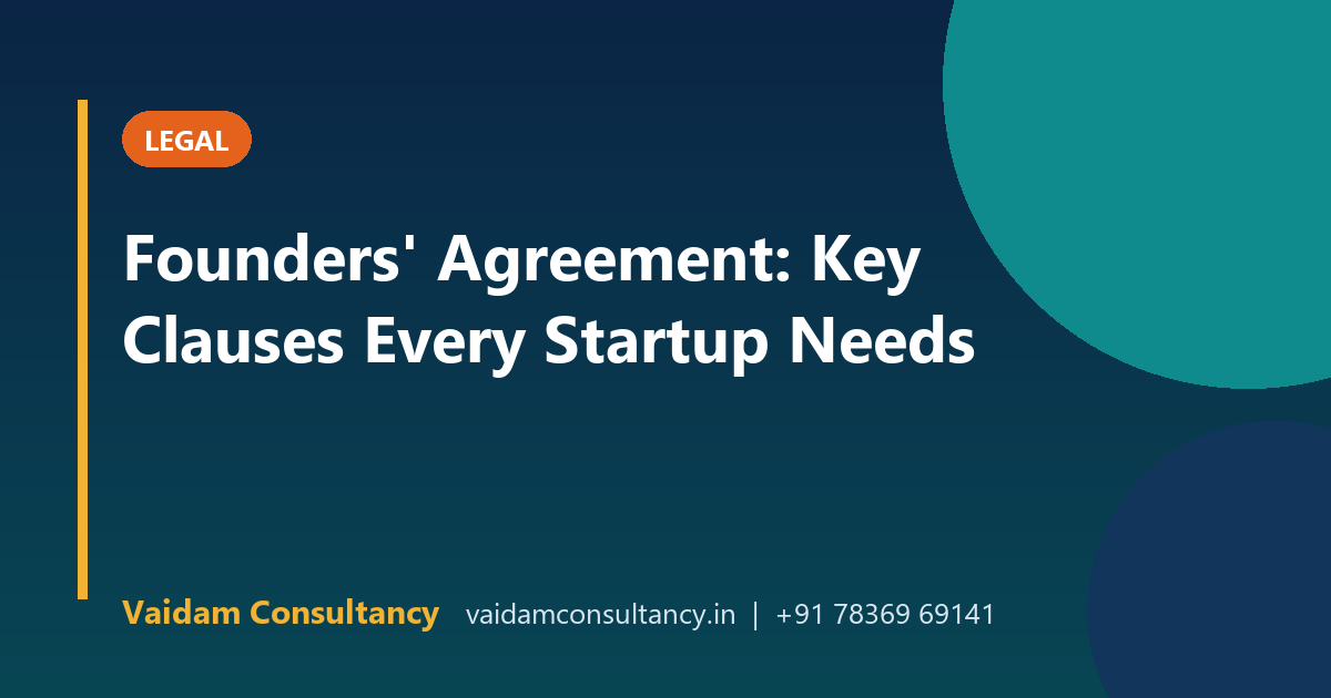 Founders' Agreement: Key Clauses Every Startup Needs