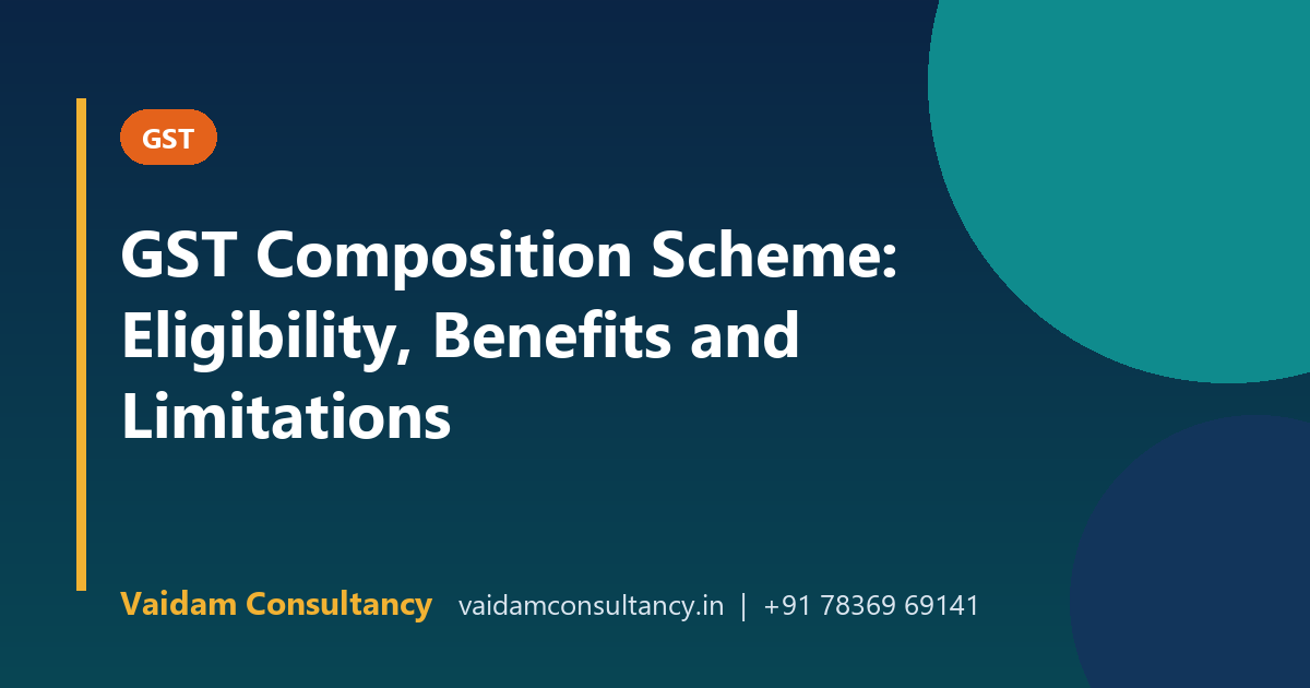 GST Composition Scheme: Eligibility, Benefits and Limitations