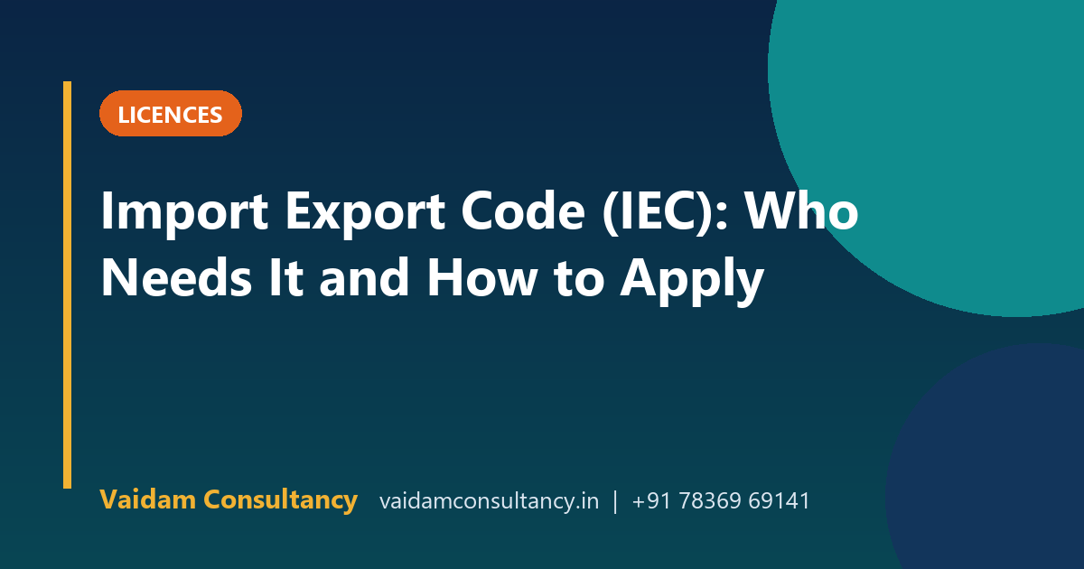 Import Export Code (IEC): Who Needs It and How to Apply