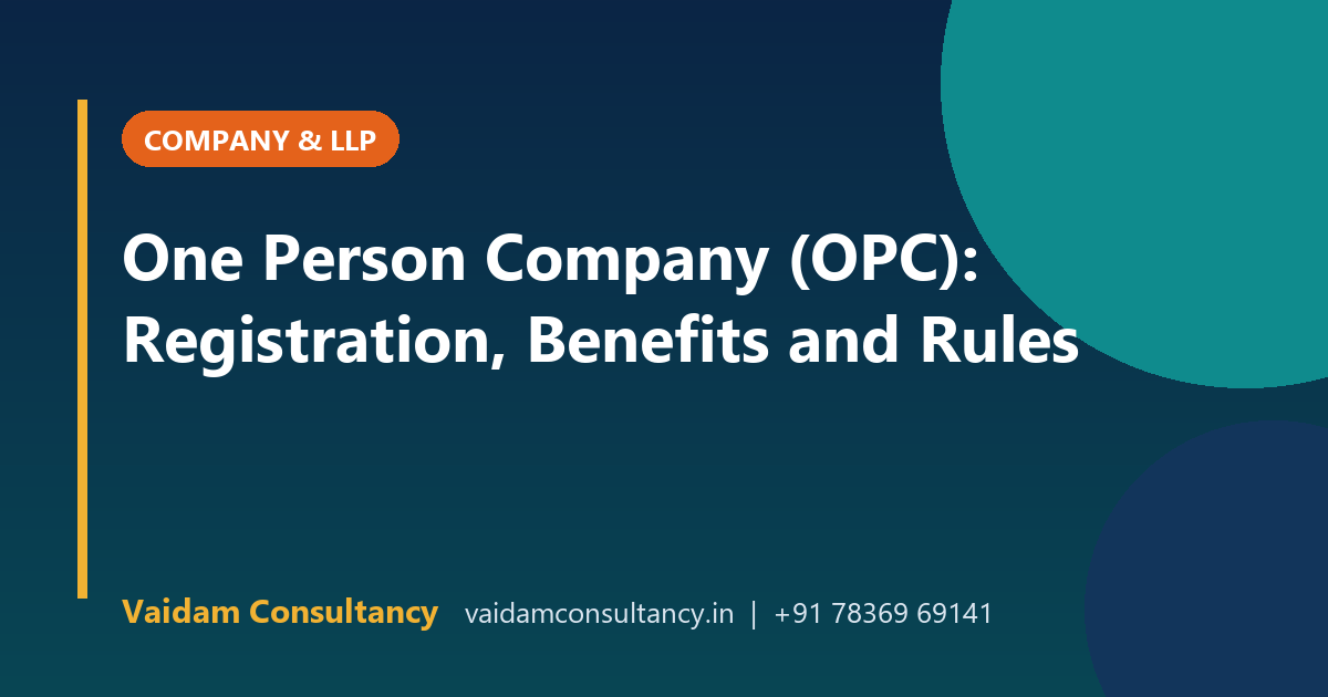 One Person Company (OPC): Registration, Benefits and Rules
