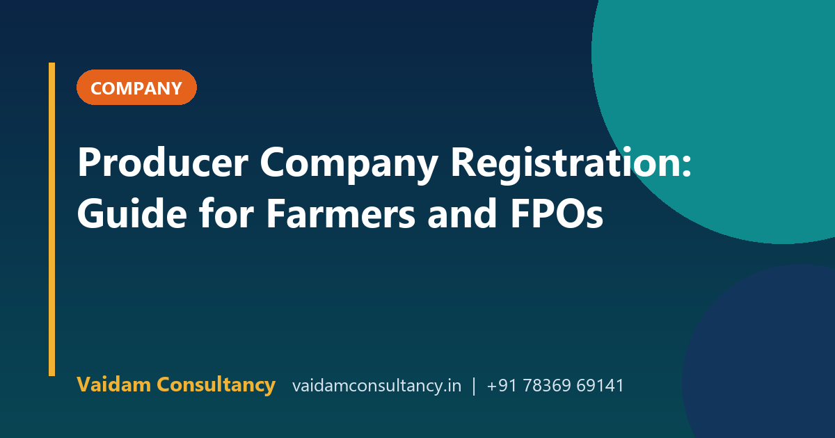 Producer Company Registration: Guide for Farmers and FPOs