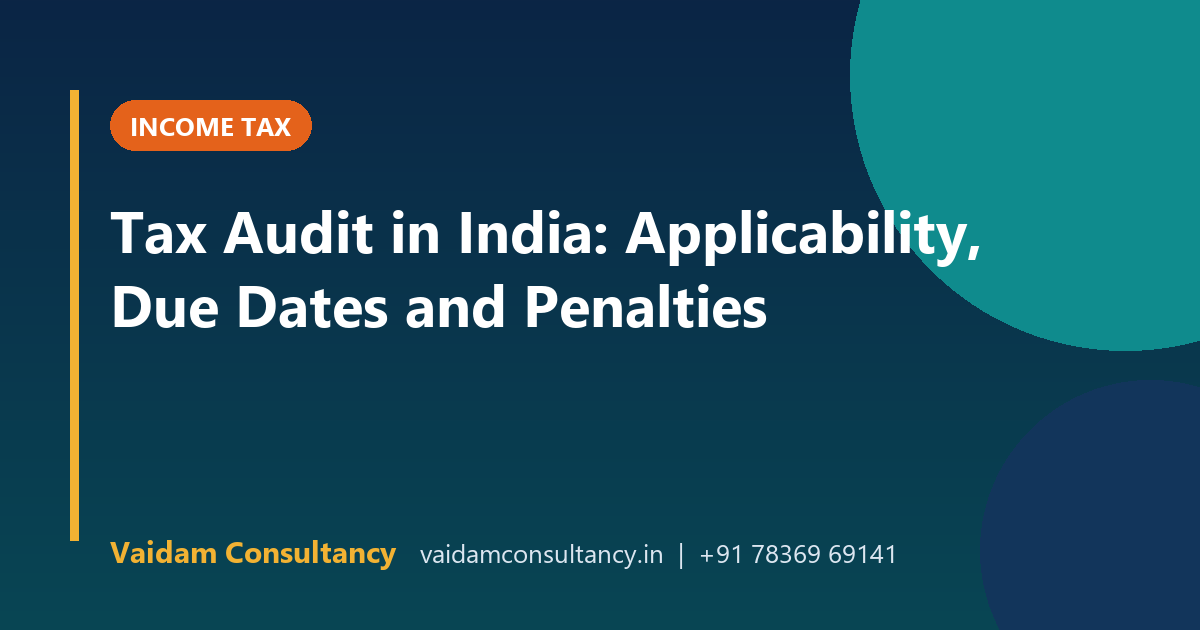 Tax Audit in India: Applicability, Due Dates and Penalties