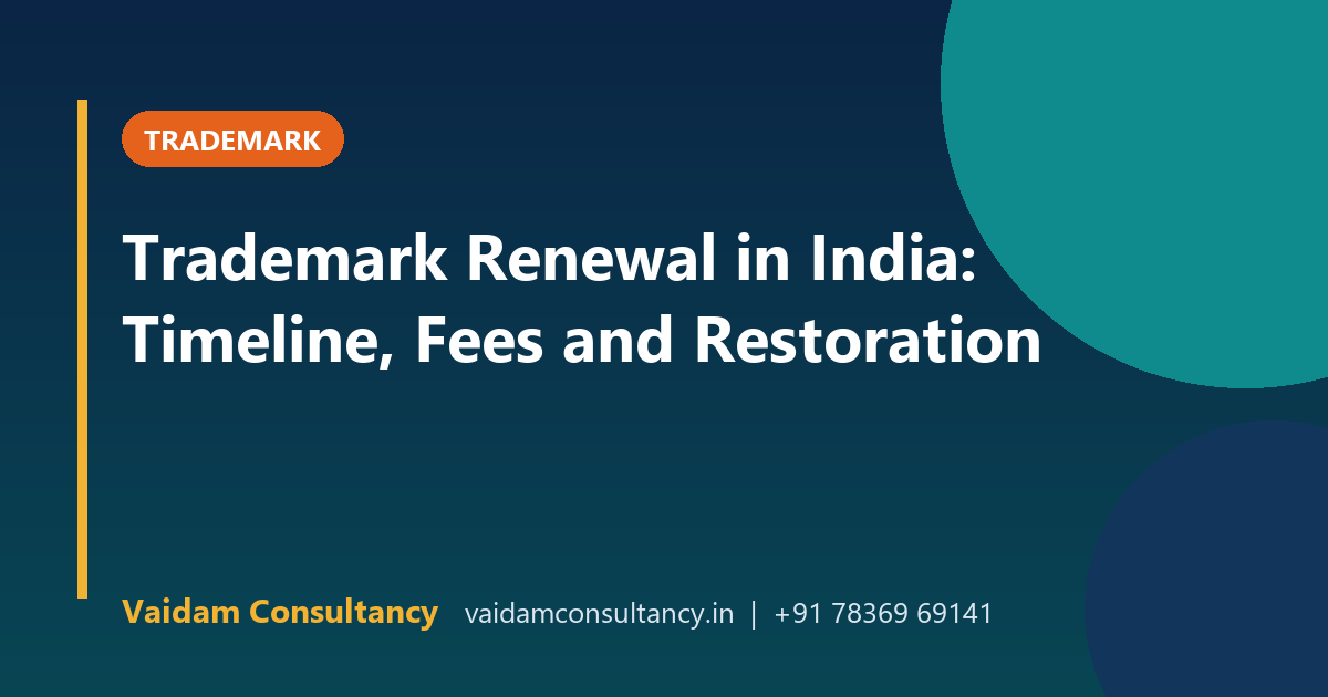 Trademark Renewal in India: Timeline, Fees and Restoration