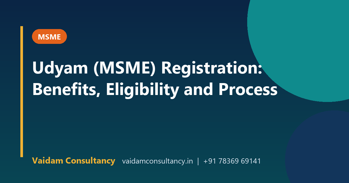 Udyam (MSME) Registration: Benefits, Eligibility and Process